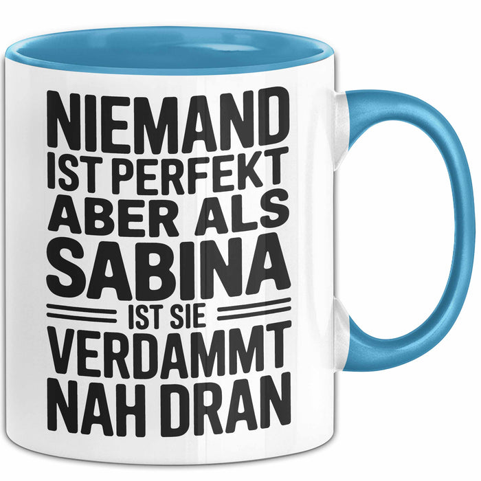 Sabina Tasse Geschenk Niemand Ist Perfekt Sabina Verdammt Nah Dran Geschenkidee Blau Trendation