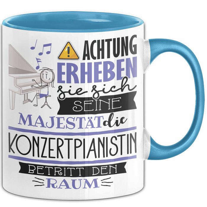 Konzertpianistin Tasse Geschenk Lustiger Spruch Bitte Erheben Sie Sich Seine Majestät Die Konzertpianistin Betritt Den Raum Blau Trendation