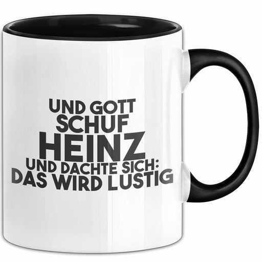 Heinz Tasse Und Gott Schuf Heinz Und Dachte Sich: Das Wird Lustig Geschenk Schwarz Trendation