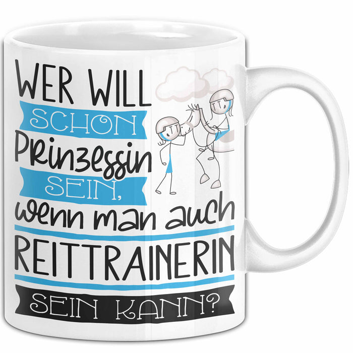 Reittrainerin Tasse Geschenk Spruch Wer Will Schon Prinzessin Sein Wenn Man Auch Reittrainerin Sein Kann Weiß Trendation