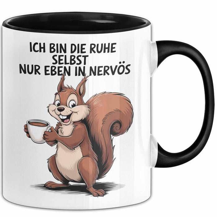 Sarkastisches Eichhörnchen Sarkasmus Tasse Geschenk Lustige Geschenkidee Spruch Ich Bin Die Ruhe Selbst Nur Eben In Nervös Trendation