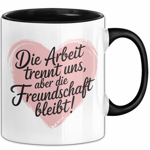 Abschied Buero Tasse Geschenk Arbeit Trennt Uns Freundschaft Bleibt Geschenkidee Geburtstag Kollegin Trendation