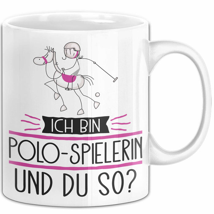 Polo-Spielerin Tasse Geschenk Ich Bin Polo-Spielerin Und Du So Geschenkidee Lustiger Spruch Becher Weiß Trendation