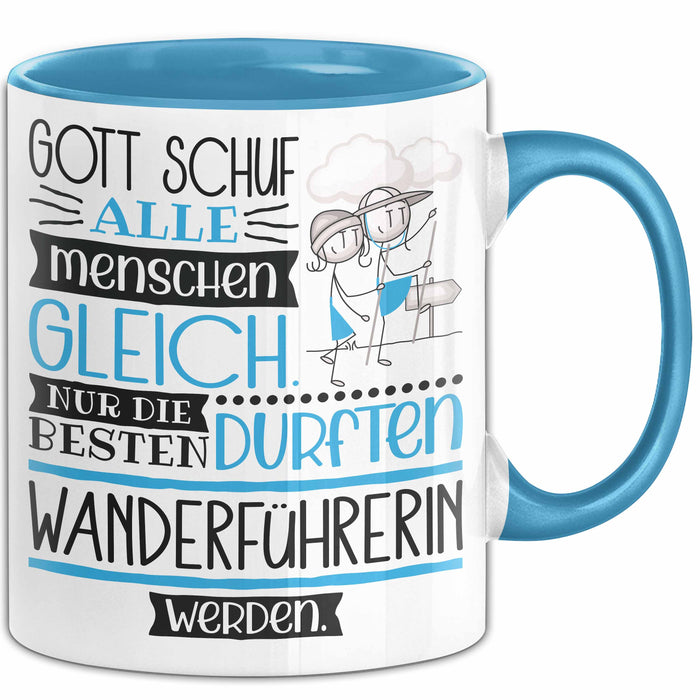 Wanderführerin Geschenk Becher Tasse Gott Schuf Alle Menschen Gleich Nur Die Besten Durfeten Wanderführerin Werden Geschenkidee Lustig Blau Trendation