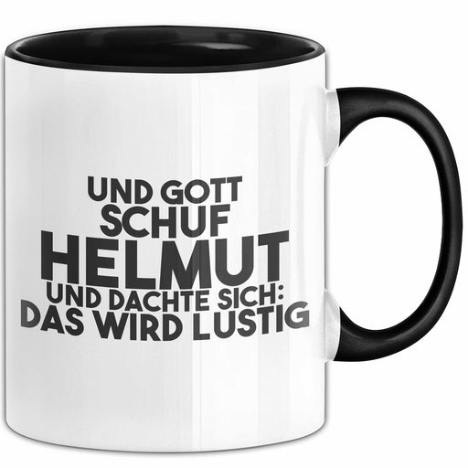 Helmut Tasse Und Gott Schuf Helmut Und Dachte Sich: Das Wird Lustig Schwarz Trendation