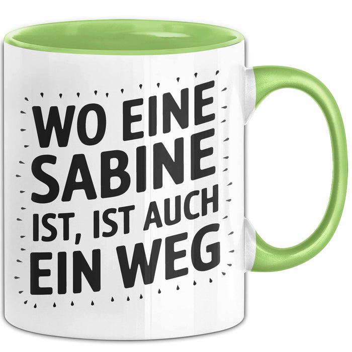 Sabine Tasse Geschenk Wo Eine Sabine Ist Ist Auch Ein Weg Geschenkidee Becher mit Name Grün Trendation
