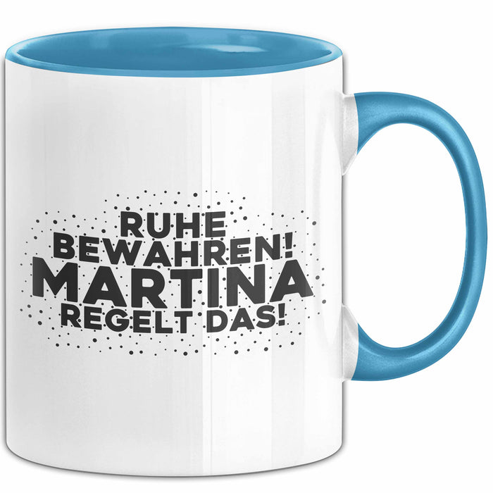 Martina Tasse Ruhe Bewahren! Martina Regelt Das! Geschenk