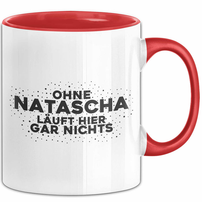 Natascha Tasse Ohne Natascha Laeuft Hier Gar Nichts Geschenk