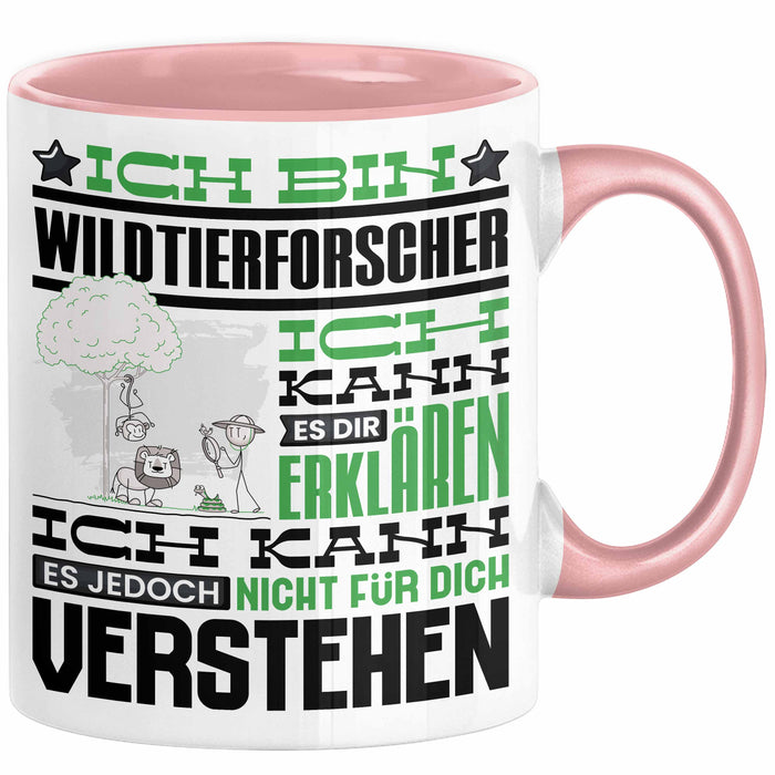 Wildtierforscher Geschenk Kaffee-Tasse Geschenkidee für Wildtierforscher Ich Bin Wildtierforscher Ich Kann Es Dir Erklären Jedoch Nicht Für Dich Verstehen Spruch Lustig Rosa Trendation