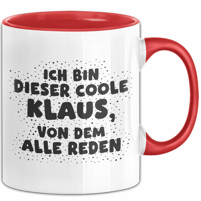 Klaus Tasse Ich Bin Dieser Coole Klaus, Von Dem Alle Reden Geschenk