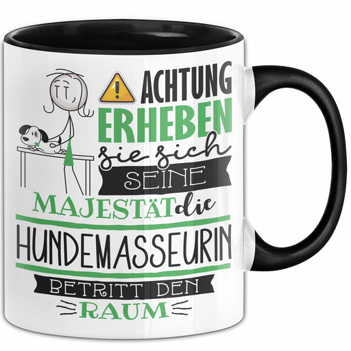Hundemasseurin Tasse Geschenk Lustiger Spruch Bitte Erheben Sie Sich Seine Majestät Die Hundemasseurin Betritt Den Raum Schwarz Trendation