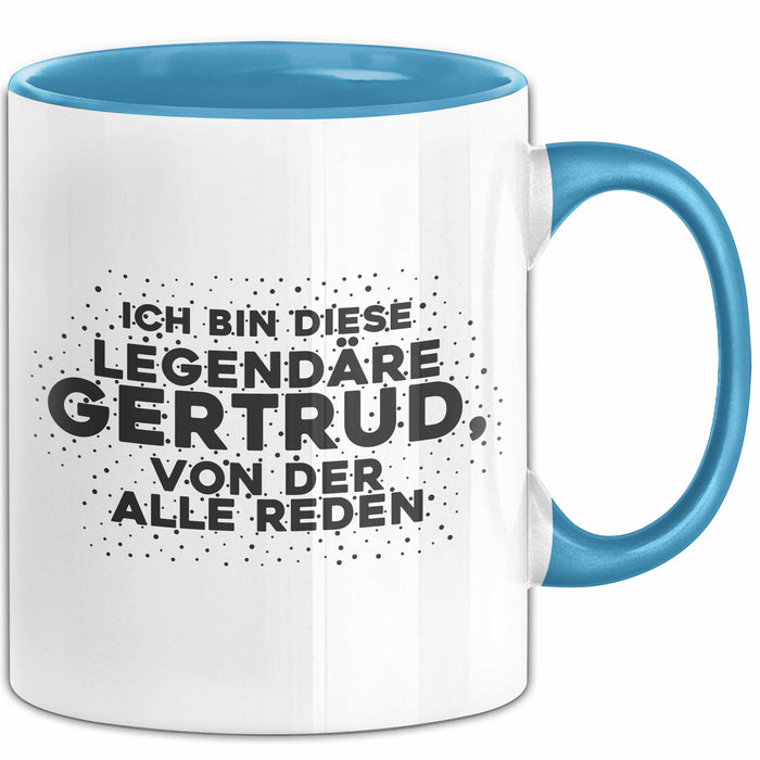 Gertrud Tasse Ich Bin Diese Legendaere Gertrud, Von Der Alle Reden Geschenk