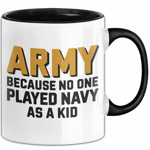 Armeesoldat Streitkräfte Tasse Geschenk Lustige Geschenkidee Spruch Armee Weil Als Kind Niemand Navy Gespielt Hat Trendation