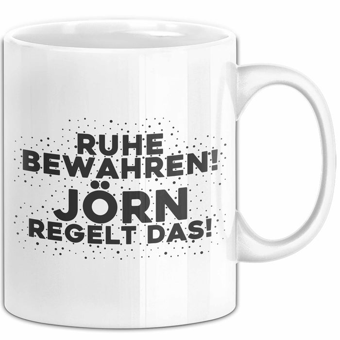 Joern Tasse Ruhe Bewahren! Joern Regelt Das! Geschenk
