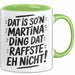 Martina Tasse Geschenk Dat Is So'n Martina Ding Dat Raffste Eh Nicht Geschenkidee Becher mit Name Grün Trendation