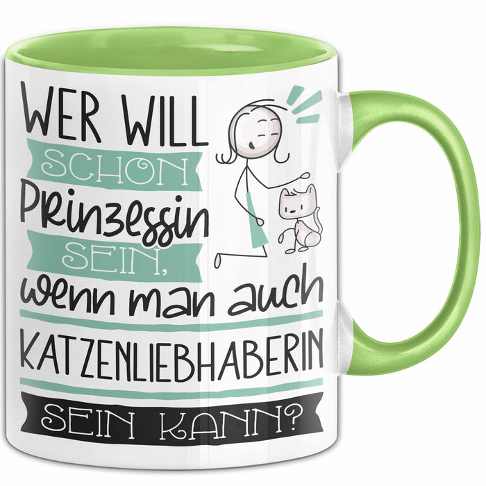 Katzenliebhaberin Tasse Geschenk Spruch Wer Will Schon Prinzessin Sein Wenn Man Auch Katzenliebhaberin Sein Kann Grün Trendation
