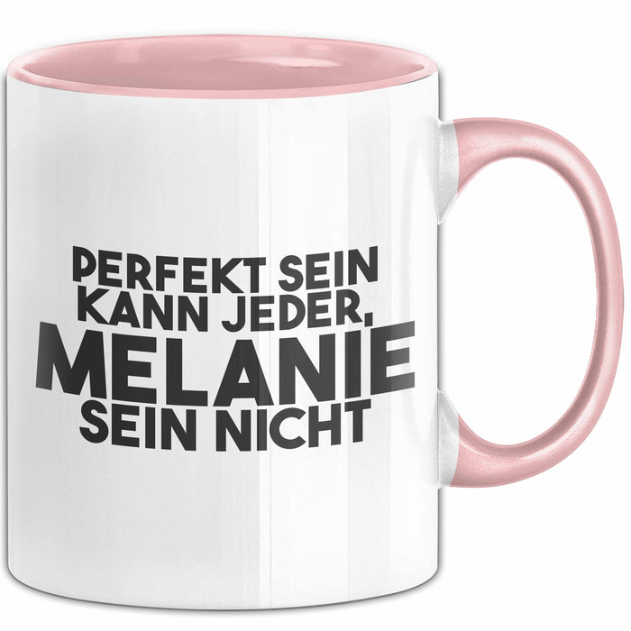 Melanie Tasse Perfekt Sein Kann Jeder, Melanie Sein Nicht Geschenk Rosa Trendation