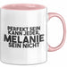 Melanie Tasse Perfekt Sein Kann Jeder, Melanie Sein Nicht Geschenk Rosa Trendation