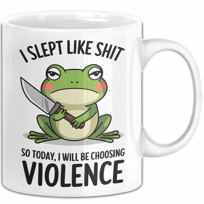 Frosch Tasse Geschenk I Slept Like Shit Choosing Violence Geschenkidee Lustig Weiß Trendation