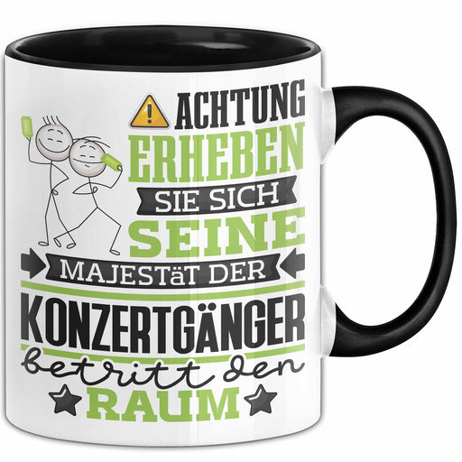 Konzertgänger Geschenk Tasse Lustiger Spruch Erheben Sie Sich Der Konzertgänger Betritt den Raum Schwarz Trendation