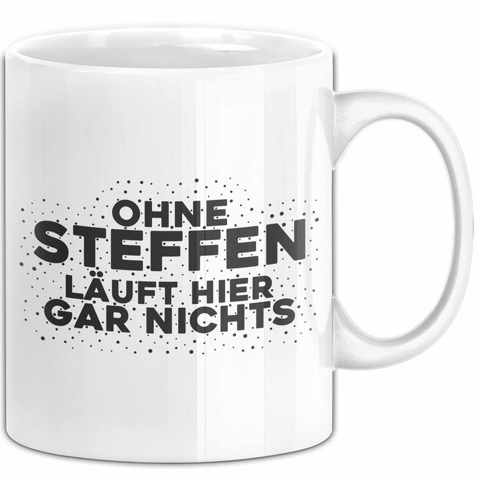 Steffen Tasse Ohne Steffen Laeuft Hier Gar Nichts Geschenk