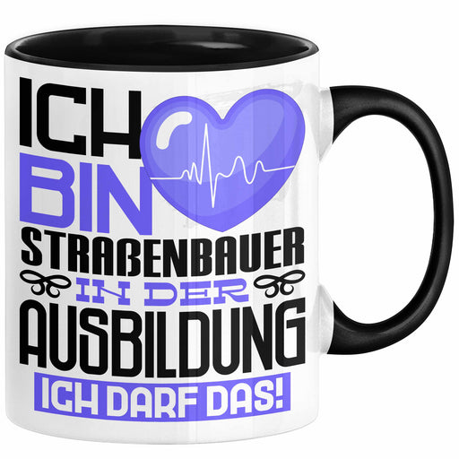 Straßenbauer Ausbildung Tasse Geschenk Ich Bin Straßenbauer In Der Ausbildung Ich Darf Das Geschenkidee Spruch Schwarz Trendation
