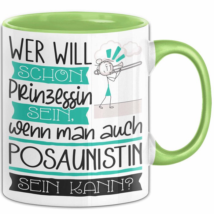 Posaunistin Tasse Geschenk Spruch Wer Will Schon Prinzessin Sein Wenn Man Auch Posaunistin Sein Kann Grün Trendation
