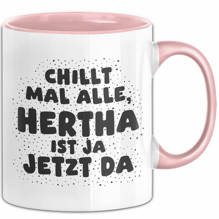 Hertha Tasse Chillt Mal Alle, Hertha Ist Ja Jetzt Da Geschenk