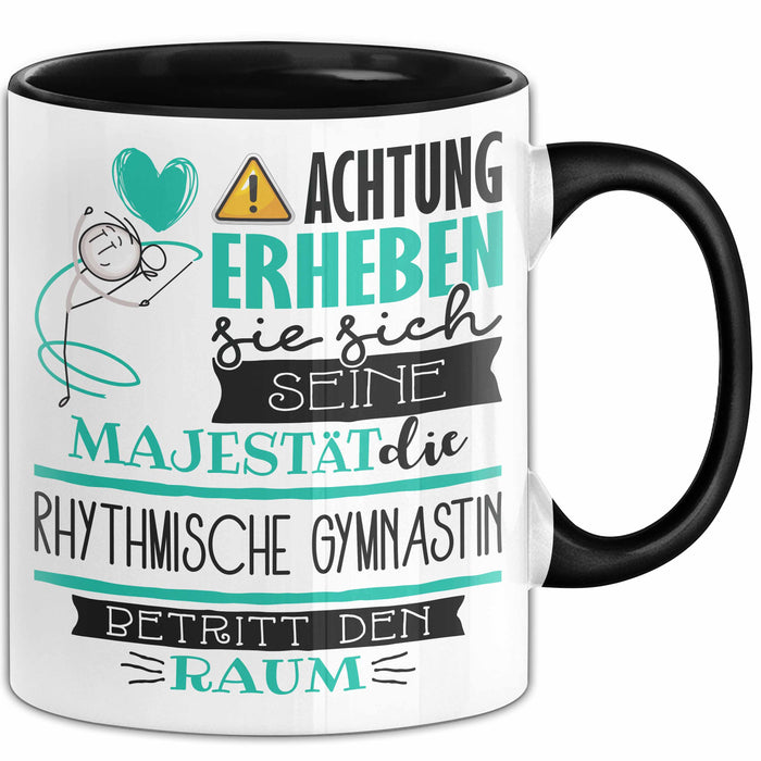 Rhythmische Gymnastin Tasse Geschenk Lustiger Spruch Bitte Erheben Sie Sich Seine Majestät Die Rhythmische Gymnastin Betritt Den Raum Schwarz Trendation