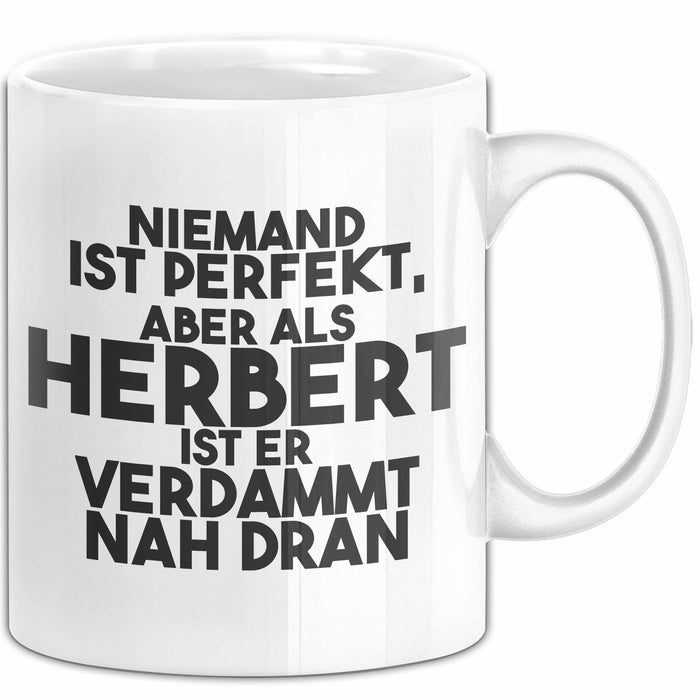 Herbert Tasse Niemand Ist Perfekt, Herbert Ist Nah Dran Geschenk Weiß Trendation