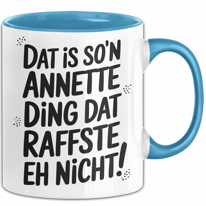 Annette Tasse Geschenk Dat Is So'n Annette Ding Dat Raffste Eh Nicht Geschenkidee Becher mit Name Blau Trendation