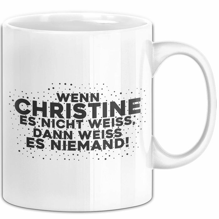 Christine Tasse Wenn Christine Es Nicht Weiss, Dann Weiss Es Niemand!