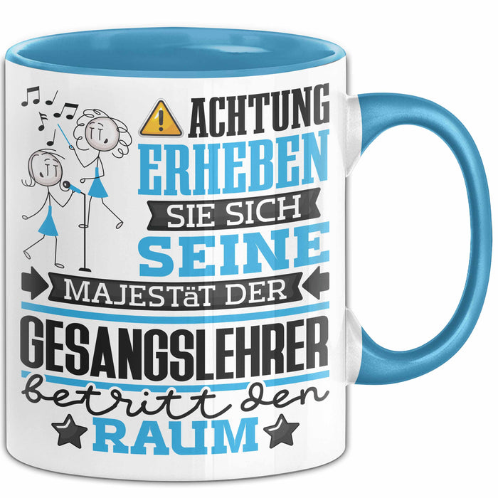 Gesangslehrer Geschenk Tasse Lustiger Spruch Erheben Sie Sich Der Gesangslehrer Betritt den Raum Blau Trendation