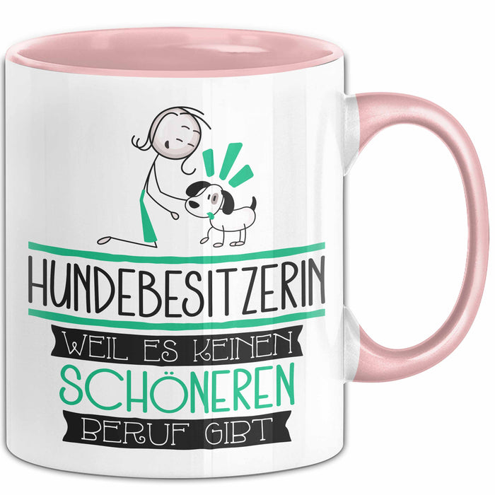 Hundebesitzerin Weil Es Keinen Schöneren Beruf Gibt Tasse Geschenk für Eine Hundebesitzerin Lustig Rosa Trendation