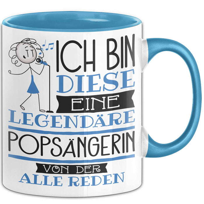 Popsängerin Tasse Geschenk Ich Bin Diese Eine Legendäre Popsängerin Von Der Alle Reden Geschenkidee Geburtstag Weihnachten Blau Trendation