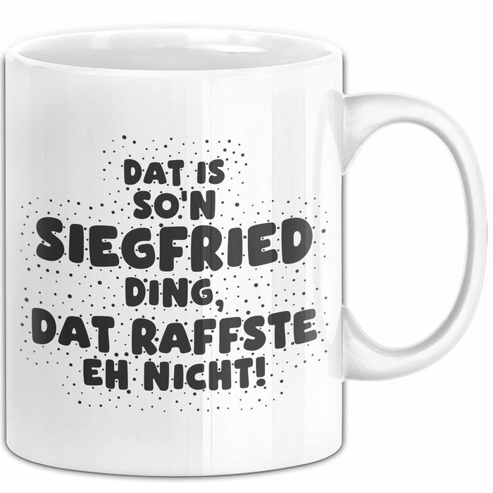 Siegfried Tasse Dat Is So'n Siegfried Ding, Dat Raffste Eh Nicht Geschenk