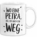 Petra Tasse Geschenk Wo Eine Petra Ist Ist Auch Ein Weg Geschenkidee Becher mit Name Weiß Trendation