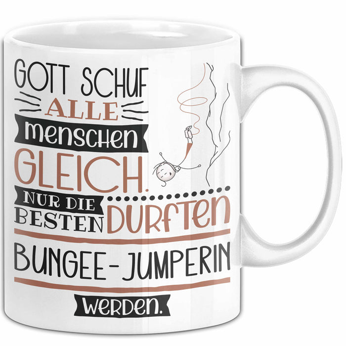 Bungee-Jumperin Geschenk Becher Tasse Gott Schuf Alle Menschen Gleich Nur Die Besten Durfeten Bungee-Jumperin Werden Geschenkidee Lustig Weiß Trendation