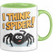 Spinne Vogelspinne Tier Tasse Geschenk Lustige Geschenkidee Spruch Ich Glaube Ich Spinne Grün Trendation