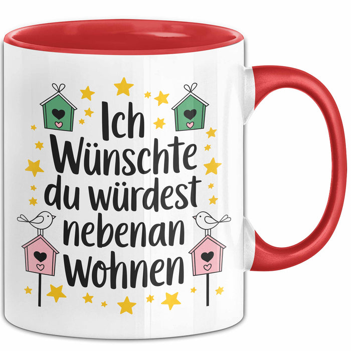 Freundschaft Tasse Geschenk Ich Wuenschte Du Wuerdest Nebenan Wohnen Geschenkidee Rot Trendation