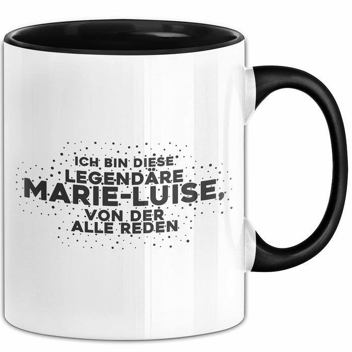 Marie-Luise Tasse Ich Bin Diese Legendaere Marie-Luise, Von Der Alle Reden Schwarz Trendation