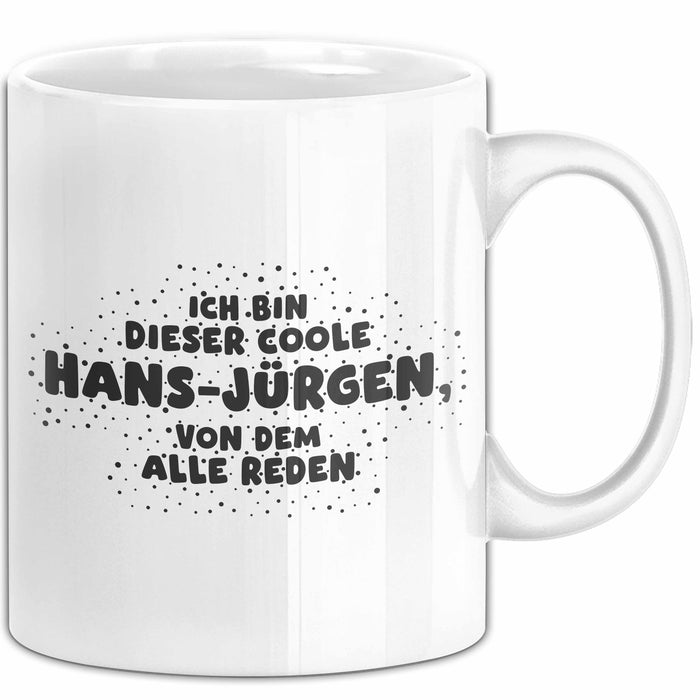 Hans-Juergen Tasse Ich Bin Dieser Coole Hans-Juergen, Von Dem Alle Reden