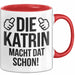 Katrin Tasse Geschenk Die Katrin Macht Dat Schon Geschenkidee Becher mit Name Rot Trendation