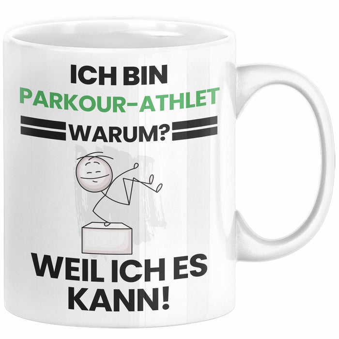 Parkour-Athlet Geschenk Tasse Lustiger Spruch Ich Bin Parkour-Athlet Warum Weil Ich Es Kann Geschenkidee Bester Parkour-Athlet Geburtstag Kaffee-Becher Weiß Trendation