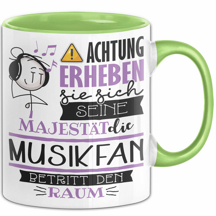 Musikfan Tasse Geschenk Lustiger Spruch Bitte Erheben Sie Sich Seine Majestät Die Musikfan Betritt Den Raum Grün Trendation