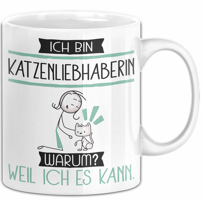 Katzenliebhaberin Tasse Geschenk Ich Bin Katzenliebhaberin Warum Weil Ich Es Kann Geschenkidee Geburtstag Weiß Trendation