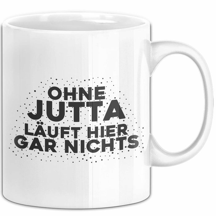 Jutta Tasse Ohne Jutta Laeuft Hier Gar Nichts Geschenk Weiß Trendation