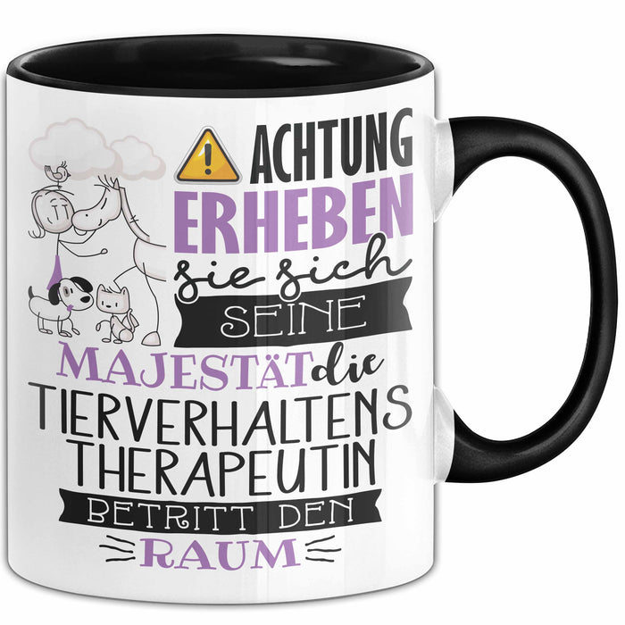 Tierverhaltenstherapeutin Tasse Geschenk Lustiger Spruch Bitte Erheben Sie Sich Seine Majestät Die Tierverhaltenstherapeutin Betritt Den Raum Schwarz Trendation