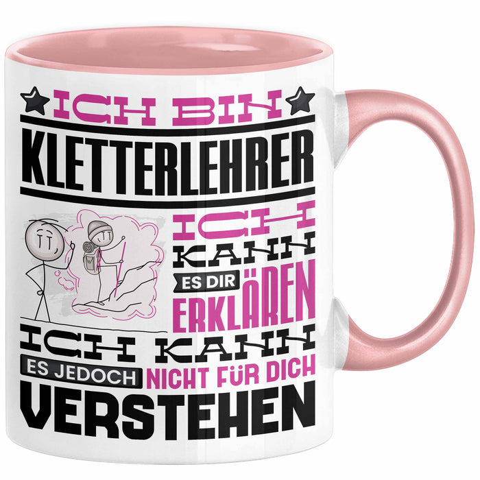 Kletterlehrer Geschenk Kaffee-Tasse Geschenkidee für Kletterlehrer Ich Bin Kletterlehrer Ich Kann Es Dir Erklären Jedoch Nicht Für Dich Verstehen Spruch Lustig Rosa Trendation