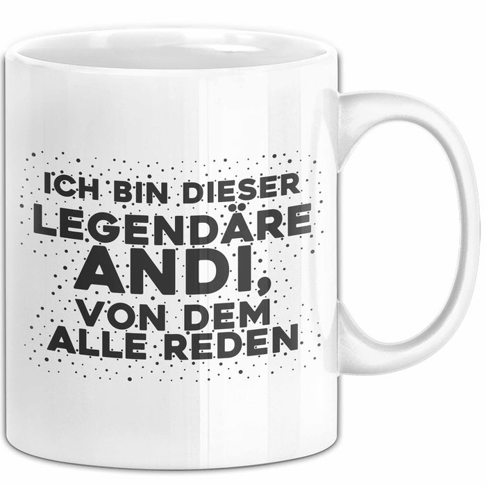 Andi Tasse Ich Bin Dieser Legendaere Andi, Von Dem Alle Reden Geschenk
